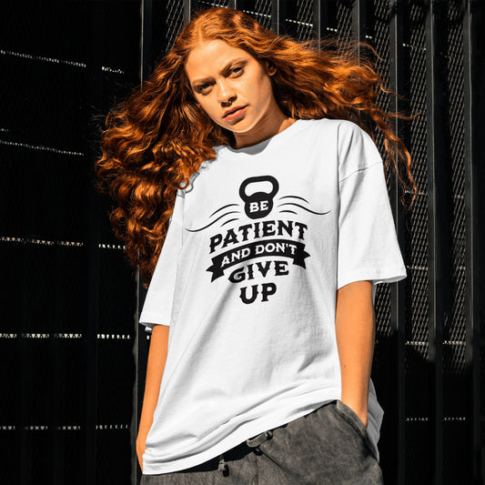 Be Patient and Never Give Up Drop Tee